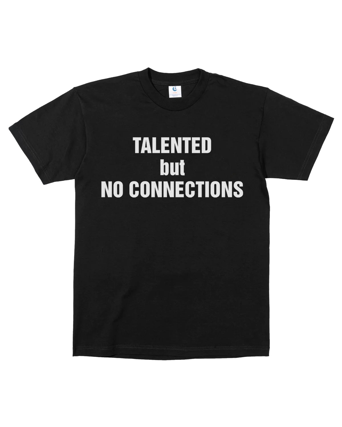 Talented But No Connections T-Shirt